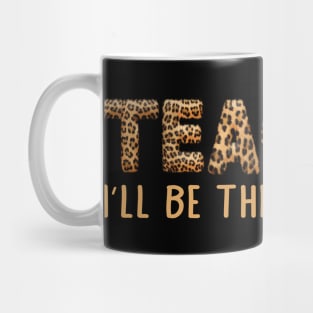 Leopard Back To School I'll Be There For You Teacher Mug